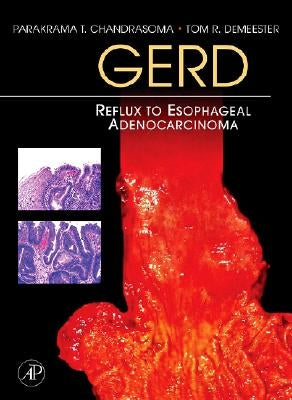 Gerd: Reflux to Esophageal Adenocarcinoma by Chandrasoma, Parakrama T.