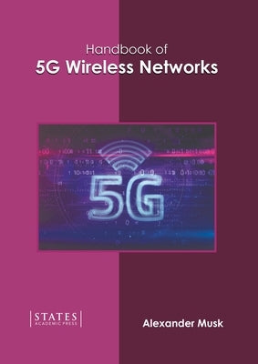Handbook of 5g Wireless Networks by Musk, Alexander