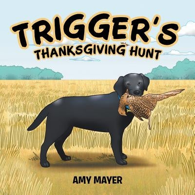 Trigger's Thanksgiving Hunt by Mayer, Amy