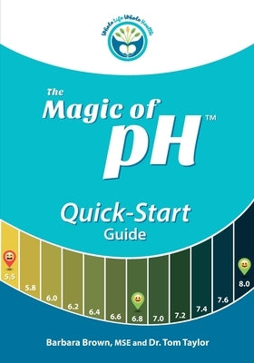 The Magic of pH Quick-Start Guide by Taylor, Tom