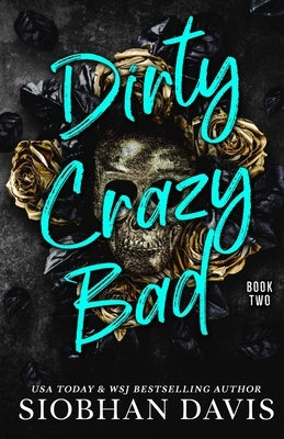 Dirty Crazy Bad (Book 2) by Davis, Siobhan