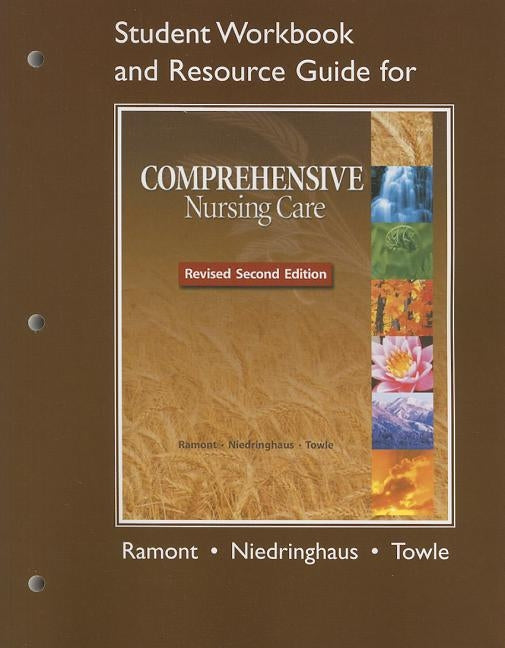 Comprehensive Nursing Care Student Workbook and Resource Guide by Ramont, Roberta, RN MS Ed D.