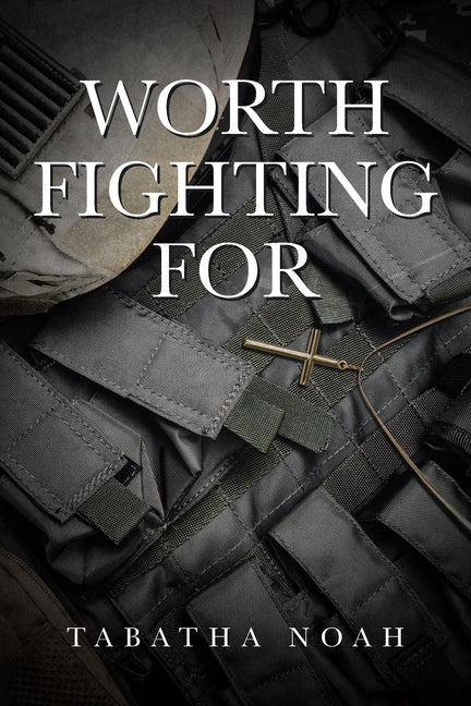 Worth Fighting For by Noah, Tabatha