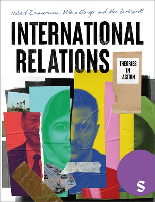 International Relations: Theories in Action by Zimmermann, Hubert