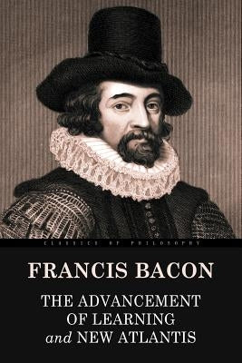 The Advancement of Learning and New Atlantis by Bacon, Francis
