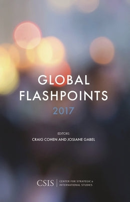 Global Flashpoints 2017: Crisis and Opportunity by Cohen, Craig