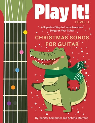 Play It! Christmas Songs for Guitar: A Superfast Way to Learn Awesome Songs on Your Guitar by Kemmeter, Jennifer