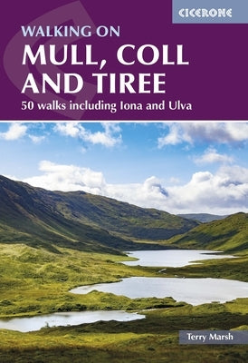 Walking on Mull, Coll and Tiree: 50 Walks Including Iona and Ulva by Marsh, Terry
