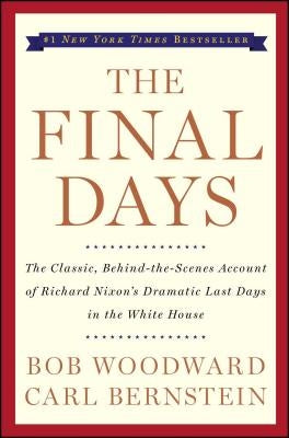The Final Days by Woodward, Bob