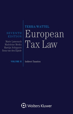 European Tax Law: Volume II, Indirect Taxation by Lamensch, Marie