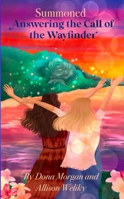 Summoned: Answering the Call of the Wayfinder by Weliky, Allison
