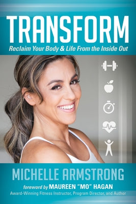 Transform: Reclaim Your Body & Life from the Inside Out by Armstrong, Michelle