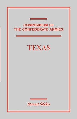 Compendium of the Confederate Armies: Texas by Sifakis, Stewart