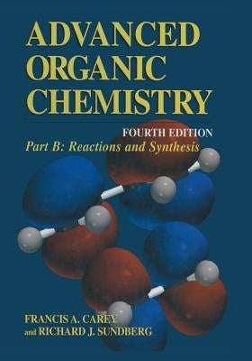 Part B: Reactions and Synthesis by Carey, Francis A.