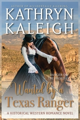 Wanted By a Texas Ranger by Kaleigh, Kathryn
