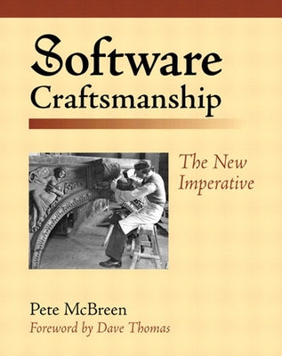 Software Craftsmanship: The New Imperative by Hendrickson, Mike