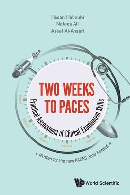 Two Weeks to Paces: Practical Assessment of Clinical Examination Skills by Haboubi, Hasan