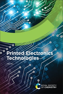 Printed Electronics Technologies by Wu, Wei