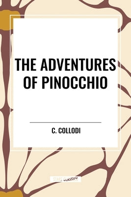 The Adventures of Pinocchio by Collodi, C.