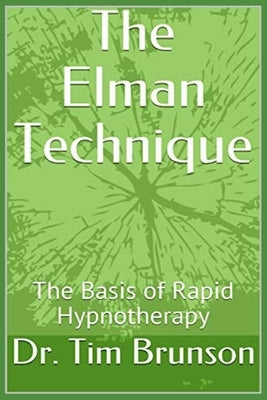 The Elman Technique: The Basis of Rapid Hypnotherapy by Brunson, Tim