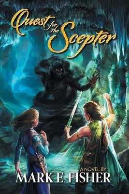 Quest For The Scepter: First In The Scepter and Tower Trilogy by Fisher, Mark E.