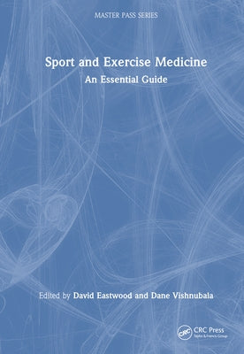 Sport and Exercise Medicine: An Essential Guide by Eastwood, David
