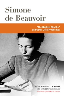 The Useless Mouths and Other Literary Writings by Beauvoir, Simone De