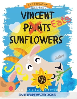 Vincent Eats Sunflowers by Godinez, Elaine Hammermaster