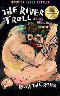 The River Troll: A Story about Love in Color by Théroux, Rich