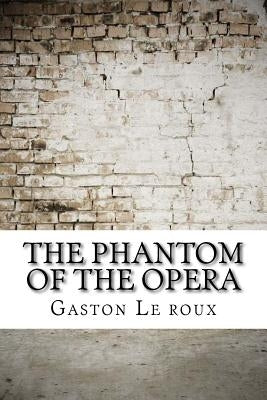 The Phantom of the Opera by Le Roux, Gaston