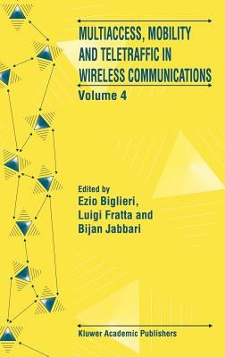 Multiaccess, Mobility and Teletraffic in Wireless Communications: Volume 4 by Biglieri, Ezio