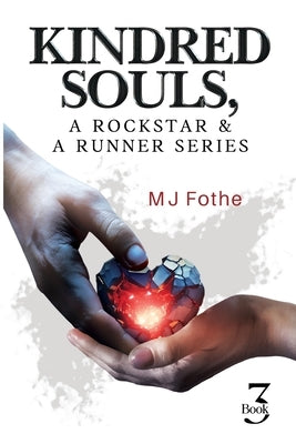 Kindred Souls; A Rockstar & A Runner Series, Book 3 by Fothe, Mj