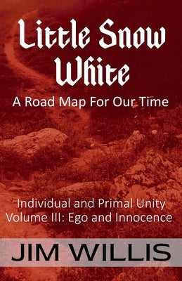 Little Snow White: A Road Map for Our Time by Willis, Jim