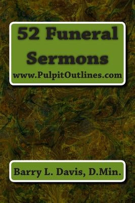 52 Funeral Sermons by Davis, Barry L.
