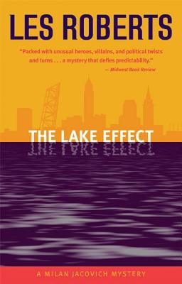 The Lake Effect: A Milan Jacovich Mystery by Roberts, Les