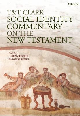T&t Clark Social Identity Commentary on the New Testament by Tucker, J. Brian