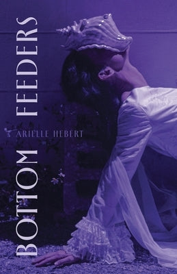 Bottom Feeders by Hebert, Arielle