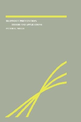 Blowout Prevention: Theory and Applications by Mills, P. G.