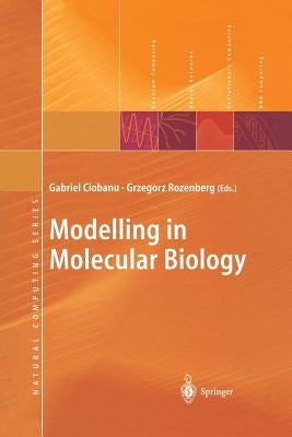 Modelling in Molecular Biology by Ciobanu, Gabriel