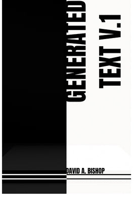 Generated Text, V.1: A #Ranger Press enhanced edition by Bishop, David a.