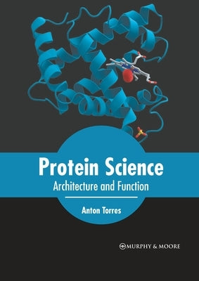 Protein Science: Architecture and Function by Torres, Anton