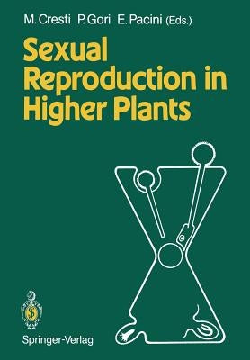 Sexual Reproduction in Higher Plants: Proceedings of the Tenth International Symposium on the Sexual Reproduction in Higher Plants, 30 May - 4 June 19 by Cresti, Mauro