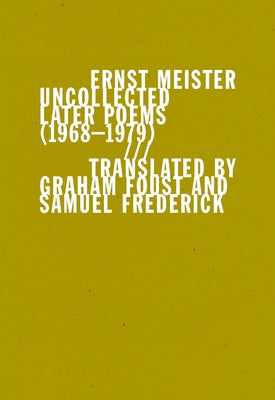 Uncollected Later Poems (1968-1979) by Meister, Ernst