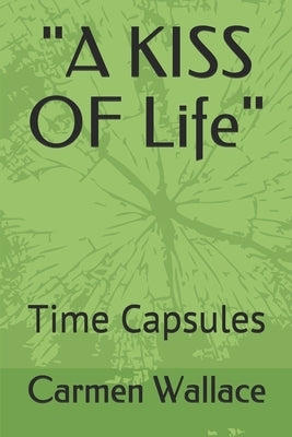 "A KISS OF Life": Time Capsules by Wallace, Carmen