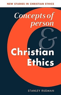 Concepts of Person and Christian Ethics by Rudman, Stanley