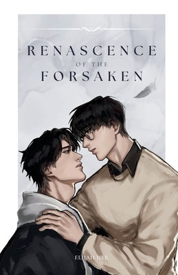 Renascence of the Forsaken by Her, Elijah