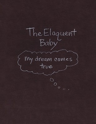 The Eloquent Baby...My dream comes true by Kan, Heidi J.