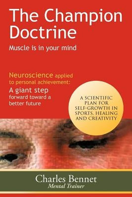 The Champion Doctrine: Muscle Is in Your Mind by Bennet, Charles