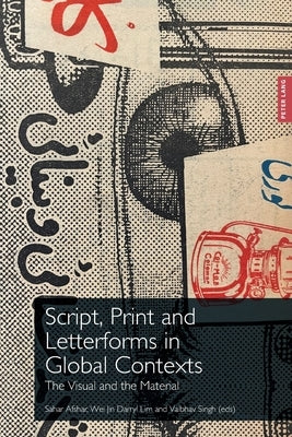 Script, Print and Letterforms in Global Contexts: The Visual and the Material by Archer-Parré, Caroline