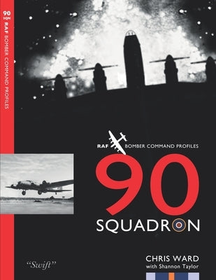 90 Squadron Profile: RAF Bomber Command Squadron Profiles by Taylor, Shannon